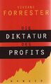 Die Diktatur des Profits. Aus dem Franz. von Tobias Scheffel Forrester, Viviane: