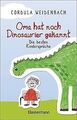 Oma hat noch Dinosaurier gekannt. Die besten Kinder... | Buch | Zustand sehr gut