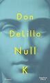 Null K: Roman von DeLillo, Don | Buch | Zustand sehr gut