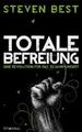 Totale Befreiung | Eine Revolution für das 21.Jahrhundert | Steven Best | Buch