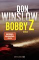 Bobby Z: Kriminalroman | Vom Autor des Weltbestsellers »Das Kartell« Winslow, Do