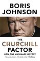 The Churchill Factor: How One Man Made History Boris Johnson