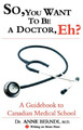 M.D. Dr. Anne B So, You Want to be a Doctor, Eh? A Guidebook to Ca (Taschenbuch)