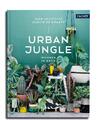 Urban Jungle - Wohnen in Grün | Igor Josifovic, Judith De Graaff | 2021