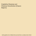 Crystalline Structure and Chemical Constitution (Classic Reprint), A. E. H. Tutt