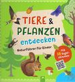 Tiere & Pflanzen entdecken - Naturführer für Kinder -Schwager & Steinlein Verlag