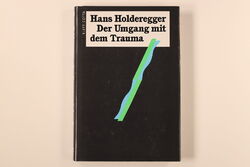 200572 Hans Holderegger DER UMGANG MIT DEM TRAUMA HC