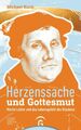 Herzenssache und Gottesmut: Martin Luther und das Lebensgefühl des Glaubens Kuch