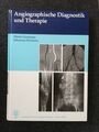 Angiographische Diagnostik und Therapie Angiographie Radiologie Gefäße Lehrbuch