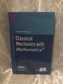 Classical Mechanics with MathematicaÂ® (Modeling and Simulation in Science, Engi