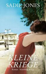 Kleine Kriege: Roman Roman Sadie Jones, Sadie und Brigitte Brigitte Walitzek: