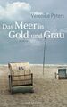 Das Meer in Gold und Grau: Roman Peters, Veronika: 1093117
