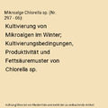 Mikroalge Chlorella sp. (Nr. 297 - 06): Kultivierung von Mikroalgen im Winter; K