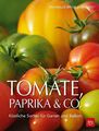 Tomate, Paprika & Co - Köstliche Sorten für Garten und Balkon Bross-Burkhardt, B