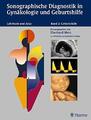 Sonographische Diagnostik in Gynakologie und Geburtshilfe Lehrbuch und Atlas