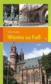 Worms zu Fuß: 14 Spaziergänge zu den schönsten und bedeu... | Buch | Zustand gut