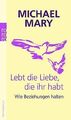 Lebt die Liebe, die ihr habt: Wie Beziehungen halte... | Buch | Zustand sehr gut