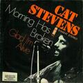 Cat Stevens Morning has broken / Glad I'm alive