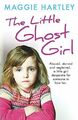 The Little Ghost Girl: Abused Starved and Neglecte by Hartley, Maggie 1409165388