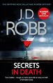 Secrets in Death | J. D. Robb | An Eve Dallas thriller (Book 45) | Taschenbuch