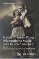 Schöner fremder Klang ¿ Wie exotische Musik nach Deutschland kam Claus Schr