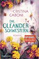 Die Oleanderschwestern Cristina Caboni Taschenbuch 416 S. Deutsch 2017 Blanvalet