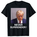 Trump Mugshot Never Surrender T-Shirt US-Präsident 2024 T-Shirt