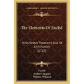 Die Elemente von Euklid: Mit ausgewählten Theoremen außerhalb des Bogens - Taschenbuch NEU Euklid 0