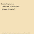 Poetical Inspirations: From the Granite Hills (Classic Reprint), Homer Darling T