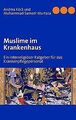 Muslime im Krankenhaus: Ein interreligiöser Ratgebe... | Buch | Zustand sehr gut