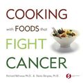 Cooking with Foods That Fight Cancer,Richard Beliveau, Denis Gin