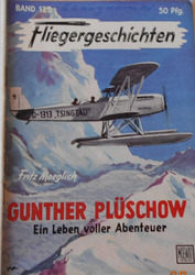 Fliegergeschichten Nr. 125  "Günther Plüschow"  Erstausgabe 1958