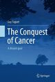The Conquest of Cancer: A distant goal Faguet, Guy: