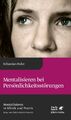 Mentalisieren bei Persönlichkeitsstörungen (Mentalisieren in Klinik und...