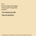 PTT - Persönlichkeitsstörungen - Theorie und Therapie Bd. 04/2017: Vermessung 