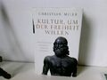 Kultur, um der Freiheit willen: Griechische Anfänge - Anfang Europas? Meier, Chr