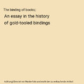 The binding of books;: An essay in the history of gold-tooled bindings, Herbert 