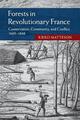 Wälder im revolutionären Frankreich: Erhaltung, Gemeinschaft und Konflikt, 1669-184