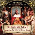 CD WISSEN - MYTHOS und WAHRHEIT - Das Mittelalter - Mit Krone und Schwert