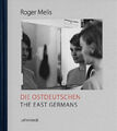 Mathias Bertram Die Ostdeutschen / The East Germans