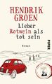 Lieber Rotwein als tot sein: Roman Roman Groen, Hendrik und Wibke Kuhn: