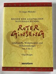 Kaiser der asiatischen Naturheilmittel : Roter Ginseng. Weihofen, Jürgen.