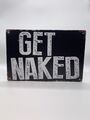 Blechschild Get Naked 20x30cm Nostalgie Retro Reklame Vintage Geschenk Deko