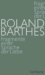 Fragmente einer Sprache der Liebe Roland Barthes