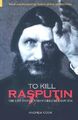 To Kill Rasputin: The Life and Death of Gregori Raspu by Cook, Andrew 0752434098