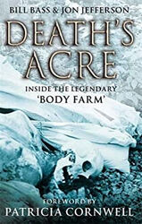 Death's Acre: Inside the Legendary 'Body Farm' Bill, Jefferson,