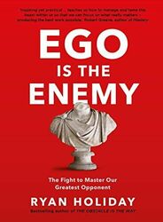 Ego is the Enemy: The Fight to Master Our Greatest O by Holiday, Ryan 1781257019