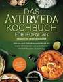 Das Ayurveda-Kochbuch für jeden Tag – Neustart für deine Gesundheit: Buch