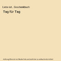 Liebe ist... Geschenkbuch: Tag für Tag