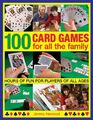 100 Kartenspiele für die ganze Familie: Stundenlanger Spaß für Spieler von A